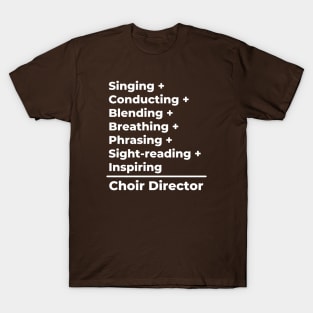 Choir Director Equation - white text T-Shirt